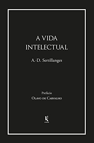 A Vida Intelectual: seu Espírito, Suas Condições, Seus Métodos - A. - D. Sertillanges - Português Capa Comum