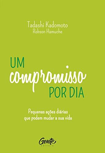 Um Compromisso Por Dia - Pequenas acoes diarias que podem mudar a sua vida (Em Portugues do Brasil)