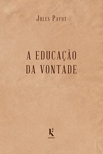 A Educação da Vontade - Jules Payot - Português