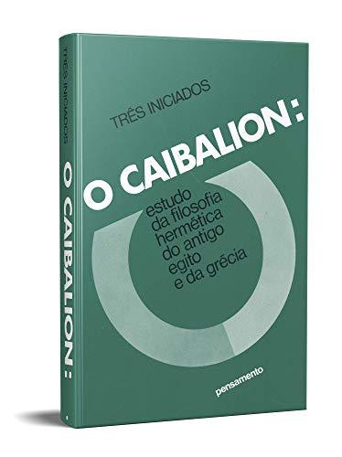 O Caibalion (Em Portuguese do Brasil) - Os Três Iniciados
