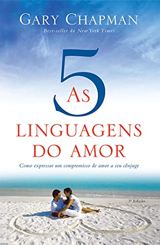 As cinco linguagens do amor - 3 edição: Como expressar um compromisso de amor a seu cônjuge - Gary Chapman - Português Capa Comum