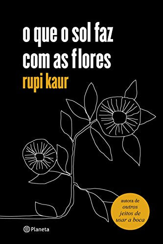 o que o sol faz com as flores - rupi kaur - Português