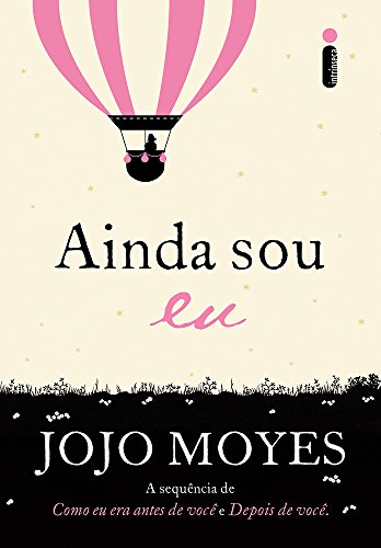 Ainda sou eu: (Trilogia Como Eu Era Antes de Você - Livro Três) - Jojo Moyes - Português Capa Comum