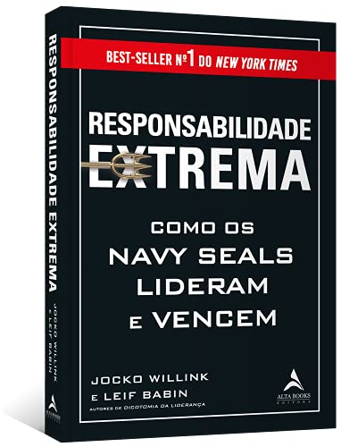 Responsabilidade extrema: Como os Navy Seals lideram e vencem - Jocko Willink - Português