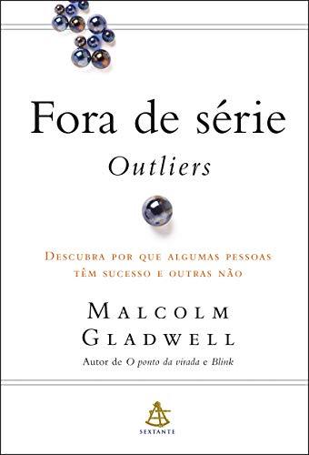 Fora de série  - Outliers - Malcolm Gladwell