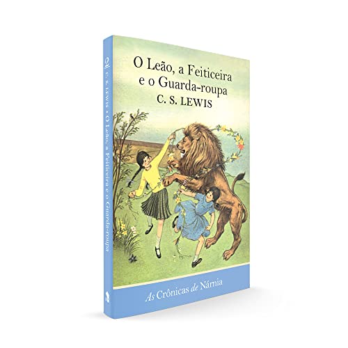 As crônicas de Nárnia  -  O leão, a feiticeira e o guarda - roupa: O leão, a feiticeira e o guarda - roupa: 2 - C. S. Lewis - Português