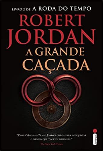 A Grande Caçada  - Série A Roda do Tempo – Vol. 2 - Robert Jordan