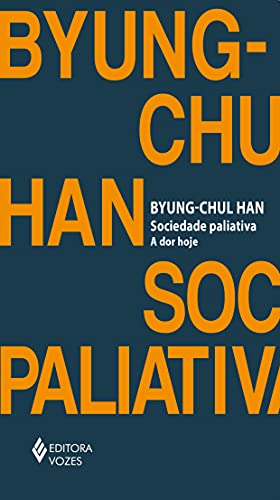 Sociedade paliativa: A dor hoje - Byung - Chul Han - Português