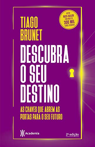 Descubra o seu destino: As chaves que abrem as portas para o seu destino - Tiago Brunet - Português Capa Comum