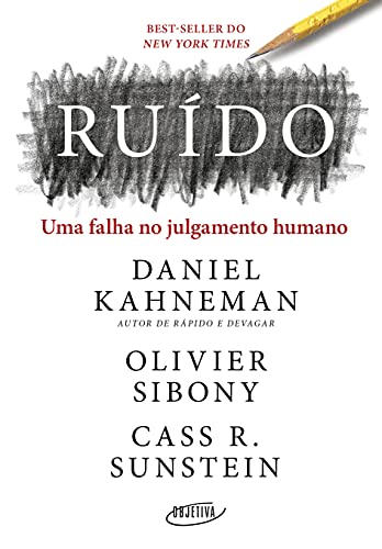 Ruído: Uma falha no julgamento humano - Daniel Kahneman - Português