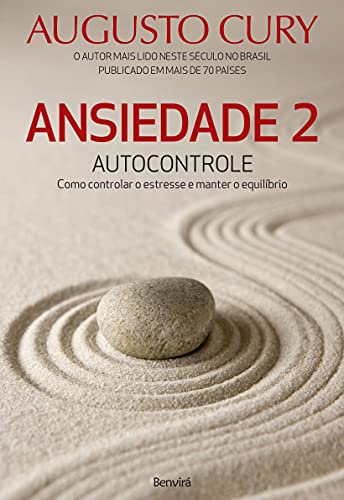 Ansiedade 2: Autocontrole. Como Controlar o Estresse e Manter o Equilíbrio - Augusto Cury - Português