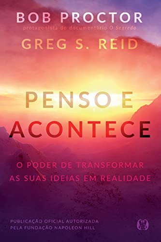 Penso e acontece: O poder de transformar as suas ideias em realidade - Bob Proctor - Português
