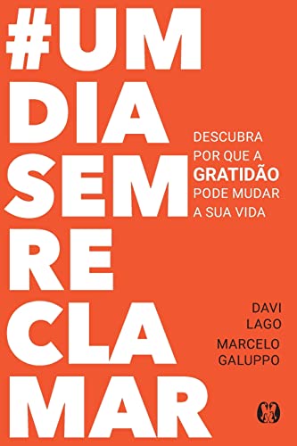 #umdiasemreclamar: Descubra por que a gratidão pode mudar a sua vida - Davi Lago - Português Capa Comum