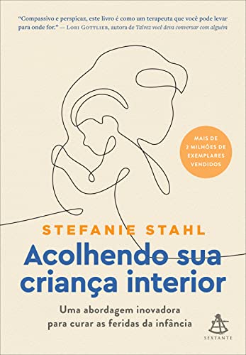 Acolhendo sua crianca interior - Uma abordagem inovadora para curar as feridas da infancia (Em Portugues do Brasil) - Stefanie Stahl - Paperback