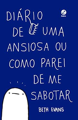Diário de uma ansiosa ou como parei de me sabotar - Beth Evans