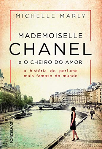 Mademoiselle Chanel e o cheiro do amor - A historia do perfume mais famoso do mundo (Em Portugues do Brasil) - Marly Michelle - Paperback