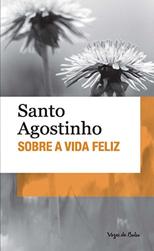 Sobre a vida feliz - Santo Agostinho - Português
