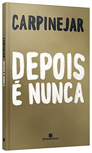 Depois é nunca - Carpinejar