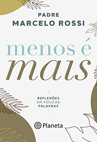 Menos é mais: Reflexões em poucas palavras - Pe. Marcelo Rossi
