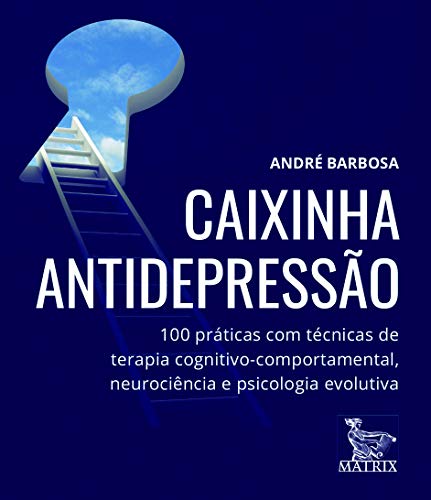 Caixinha antidepressão: 100 práticas com técnicas de terapia cognitivo - comportamental, neurociência e psicologia evolutiva - André Barbosa - Português