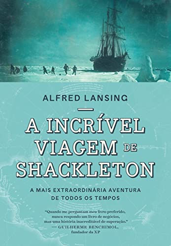A incrível viagem de Shackleton: A mais extraordinária aventura de todos os tempos - Alfred Lansing - Português