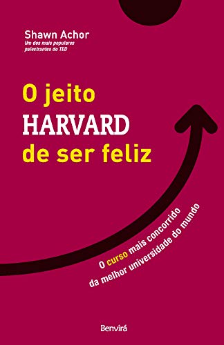 O Jeito Harvard de Ser Feliz: O curso mais concorrido da melhor universidade do mundo - Shawn Achor - Português Capa Comum