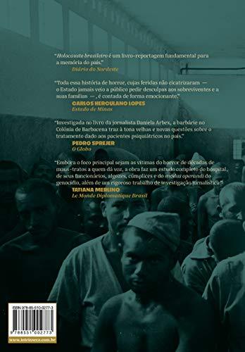 Holocausto Brasileiro: Genocídio: 60 mil mortos no maior hospício do Brasil - Daniela Arbex