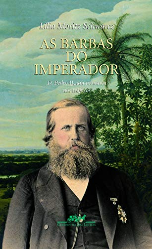 As barbas do imperador: D. Pedro II, um monarca nos trópicos (Portuguese Edition) - Schwarcz, Lilia Moritz - Paperback