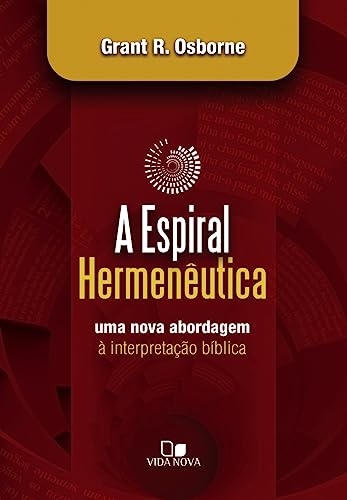 ESPIRAL HERMENEUTICA, A - UMA NOVA ABORDAGEM A INTERPRETACAO BIBLICA - Paperback
