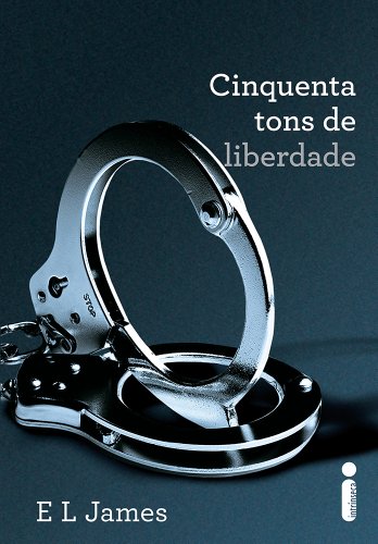 Cinquenta Tons de Liberdade: (Série Cinquenta tons de cinza vol. 3) - E. L. James - Português Encadernação clássica