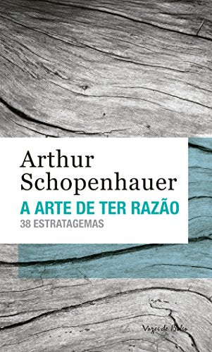 A arte de ter razão: 38 estratagemas - Arthur Schopenhauer - Português