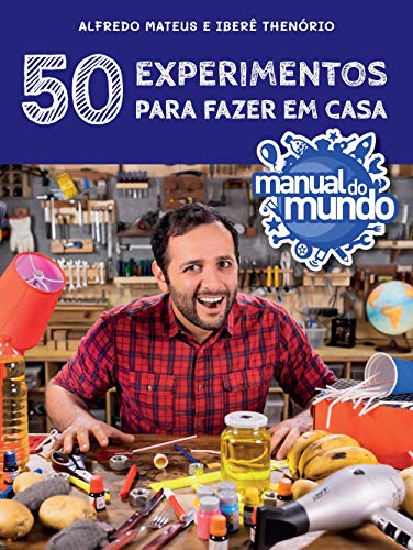 Manual do mundo: 50 experimentos para fazer em casa - Alfredo Luis Mateus - Português