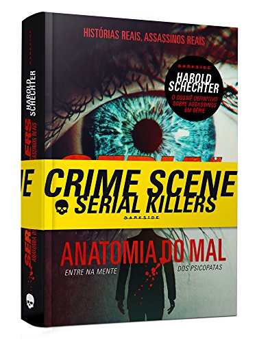 Serial Killers  -  Anatomia do Mal: Entre na mente dos psicopatas - Harold Schrechter - Português