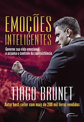 Emoções inteligentes: governe sua vida emocional e assuma o controle da sua existência - Tiago Brunet - Português