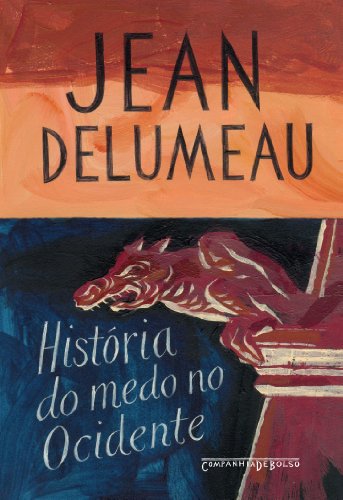 História do medo no ocidente, 1300 - 1800 - Jean Delumeau - Português
