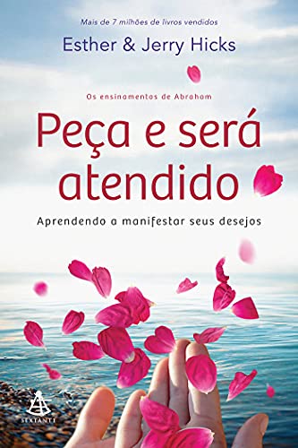 Peça e será atendido: Aprendendo A Manifestar Seus Desejos - Esther Hicks - Português Capa Comum