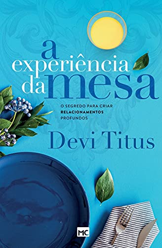A experiência da mesa (nova capa): O segredo para criar relacionamentos profundos (Portuguese Edition) - Titus, Devi - Paperback