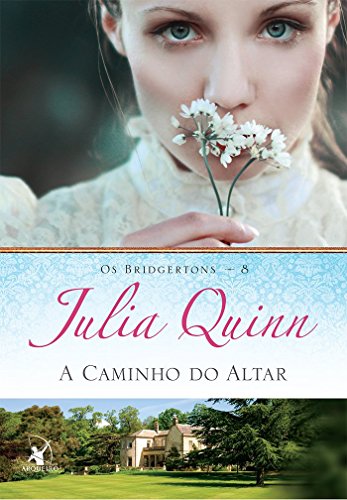 A caminho do altar (Os Bridgertons – Livro 8) - Julia Quinn - Português