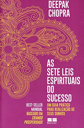 As sete leis espirituais do sucesso: Um guia prático para realização de seus sonhos - Deepak Chopra - Português
