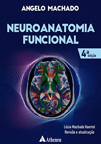 Neuroanatomia Funcional - 4 edição - Angelo Machado - Português Capa Comum