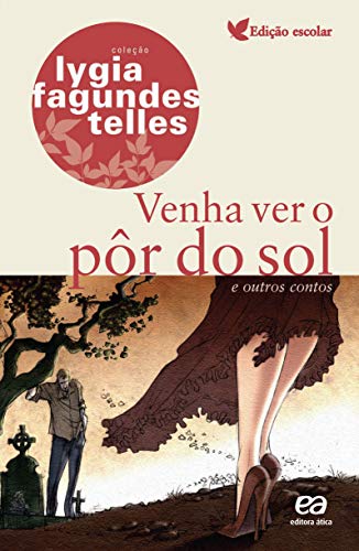 Venha ver o pôr do sol e outros contos: E outros contos - Lygia Fagundes Telles - Português