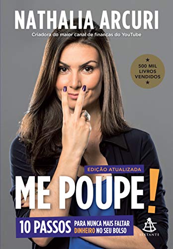 Me Poupe! – 10 passos para nunca mais faltar dinheiro no seu bolso (Edição atualizada) - por  Nathalia Arcuri