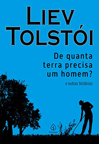 De quanta terra precisa um homem? e outras histórias - Liev Tolstói - Português Capa Comum