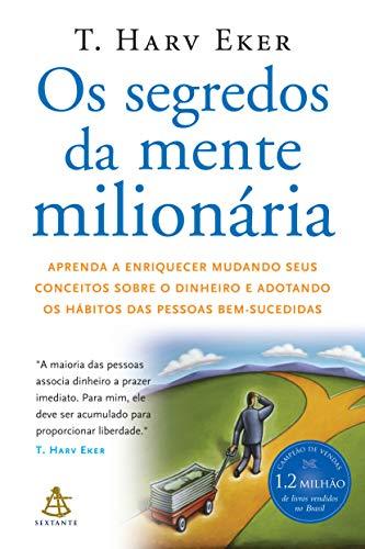 Segredos da Mente Milionaria - Secrets of the Millionaire Mind: Mastering the Inner Game of Wealth (Em Portugues do Brasil) - T. Harv Eker