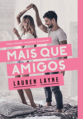 Mais que amigos - Lauren Layne - Português Capa Comum