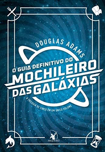 O guia definitivo do mochileiro das galáxias - Douglas Adams