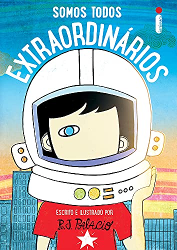 Somos Todos Extraordinários: Escrito e Ilustrado Por R.J. Palácio - R.J. Palacio - Português