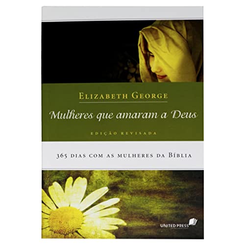 Mulheres que Amaram a Deus. 365 Dias com as Mulheres da Bíblia (Em Portuguese do Brasil) - Elizabeth George - Paperback