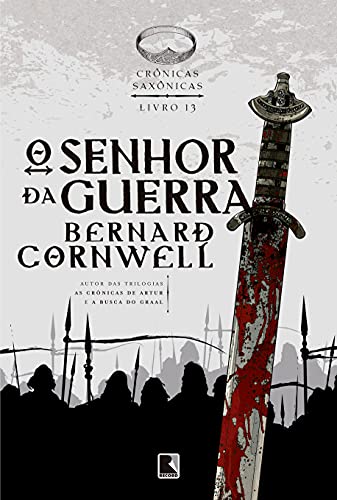 O senhor da guerra (Vol. 13 Crônicas Saxônicas) - Bernard Cornwell - Português Capa Comum