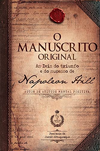 O manuscrito original: As leis do triunfo e do sucesso de Napoleon Hill - Napoleon Hill - Português